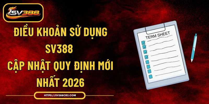 Điều Khoản Sử Dụng SV388 - Cập Nhật Quy Định Mới Nhất 2026 1 Điều Khoản Sử Dụng SV388 - Cập Nhật Quy Định Mới Nhất 2026